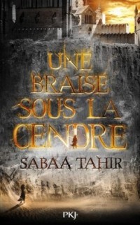 "Une braise sous la cendre" de Sabaa Tahir