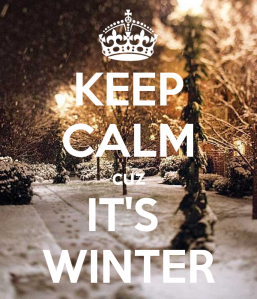 Keep Calm It's Winter